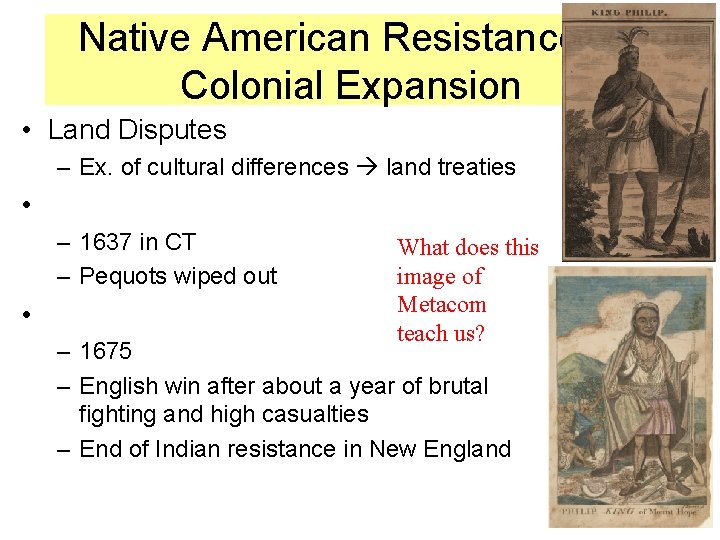 Native American Resistance to Colonial Expansion • Land Disputes – Ex. of cultural differences