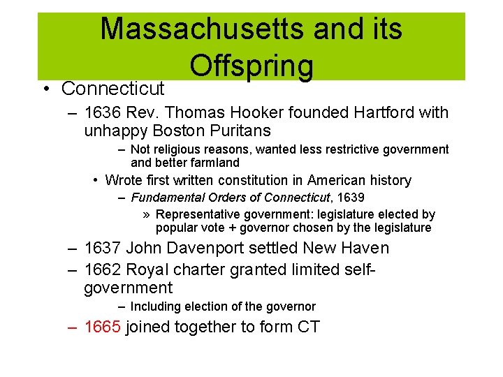 Massachusetts and its Offspring • Connecticut – 1636 Rev. Thomas Hooker founded Hartford with