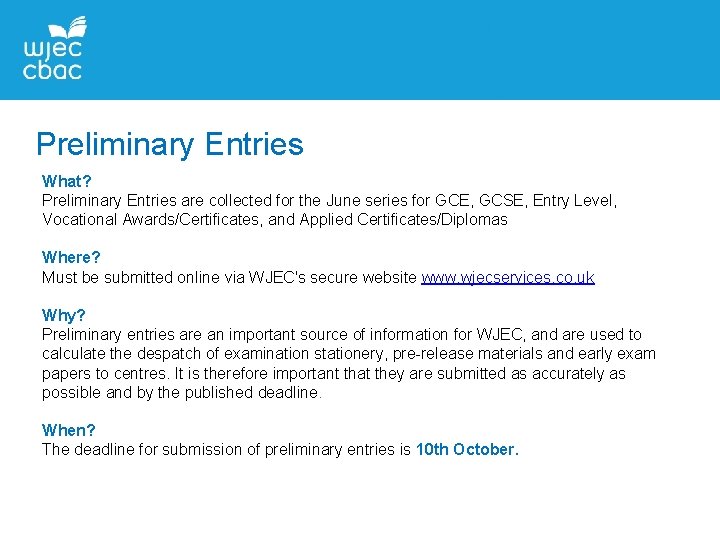 Preliminary Entries What? Preliminary Entries are collected for the June series for GCE, GCSE,