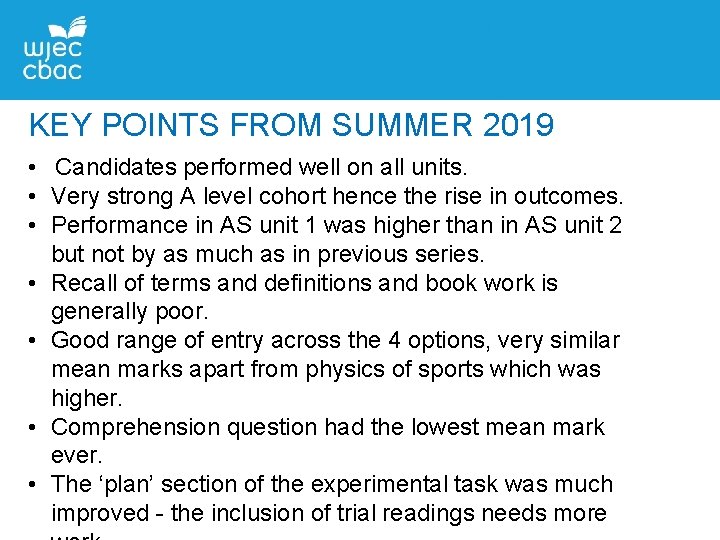 KEY POINTS FROM SUMMER 2019 • Candidates performed well on all units. • Very