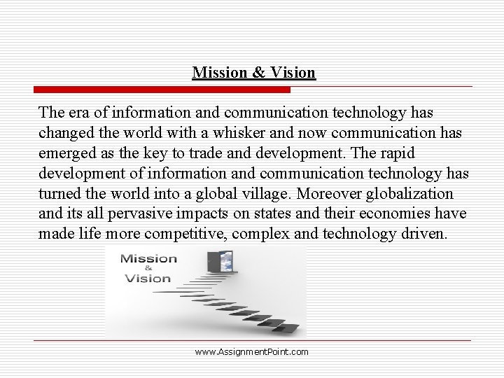 Mission & Vision The era of information and communication technology has changed the world