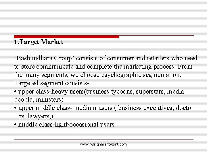 1. Target Market ‘Bashundhara Group’ consists of consumer and retailers who need to store