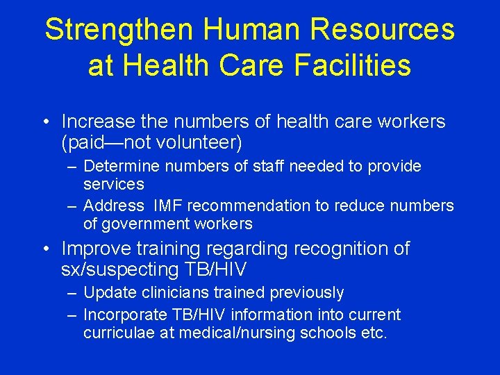 Strengthen Human Resources at Health Care Facilities • Increase the numbers of health care