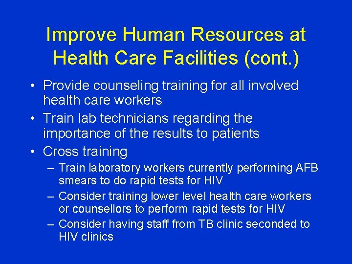 Improve Human Resources at Health Care Facilities (cont. ) • Provide counseling training for