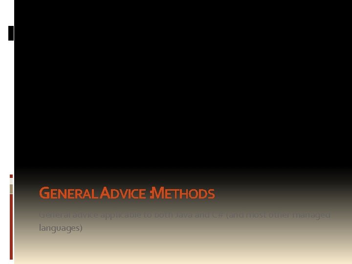 GENERAL ADVICE : METHODS General advice applicable to both Java and C# (and most