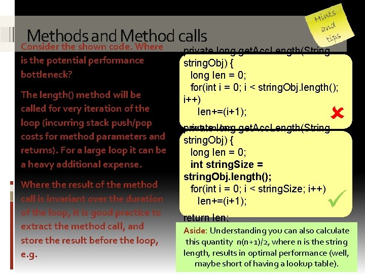 Methods and Method calls Consider the shown code. Where is the potential performance bottleneck?