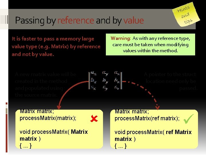 Passing by reference and by value It is faster to pass a memory large
