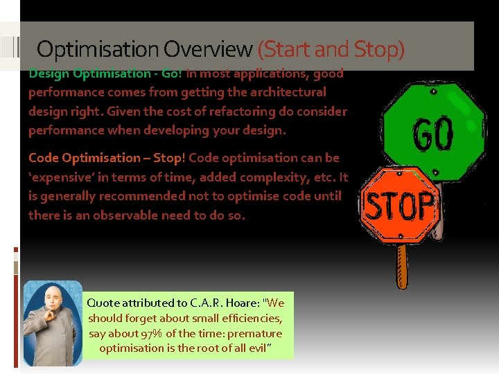 Optimisation Overview (Start and Stop) Design Optimisation - Go! In most applications, good performance