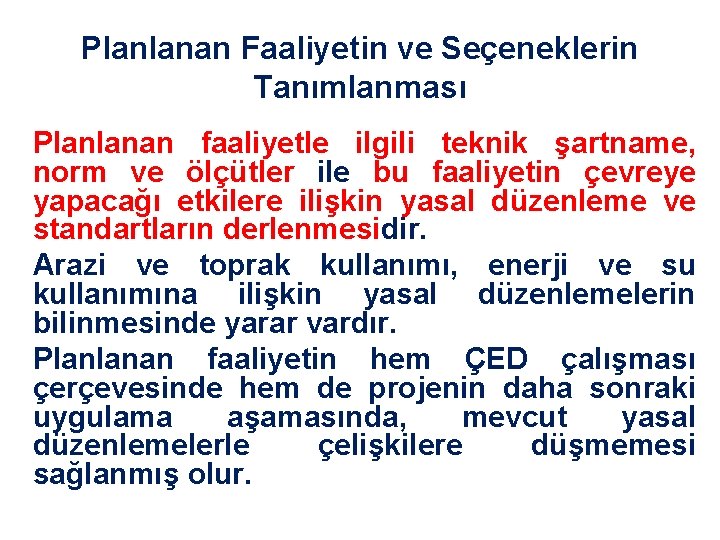 Planlanan Faaliyetin ve Seçeneklerin Tanımlanması Planlanan faaliyetle ilgili teknik şartname, norm ve ölçütler ile