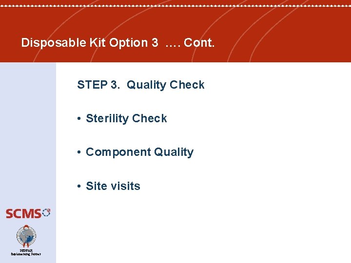 Disposable Kit Option 3 …. Cont. STEP 3. Quality Check • Sterility Check •