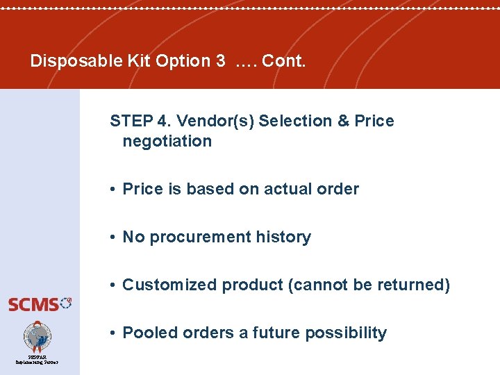 Disposable Kit Option 3 …. Cont. STEP 4. Vendor(s) Selection & Price negotiation •