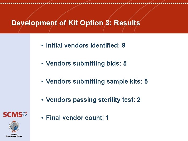 Development of Kit Option 3: Results • Initial vendors identified: 8 • Vendors submitting