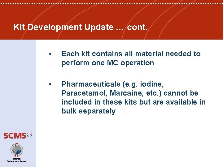 Kit Development Update … cont. PEPFAR Implementing Partner • Each kit contains all material