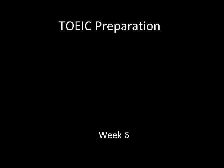 TOEIC Preparation Week 6 