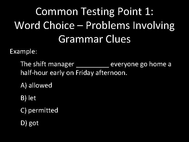 Common Testing Point 1: Word Choice – Problems Involving Grammar Clues Example: The shift