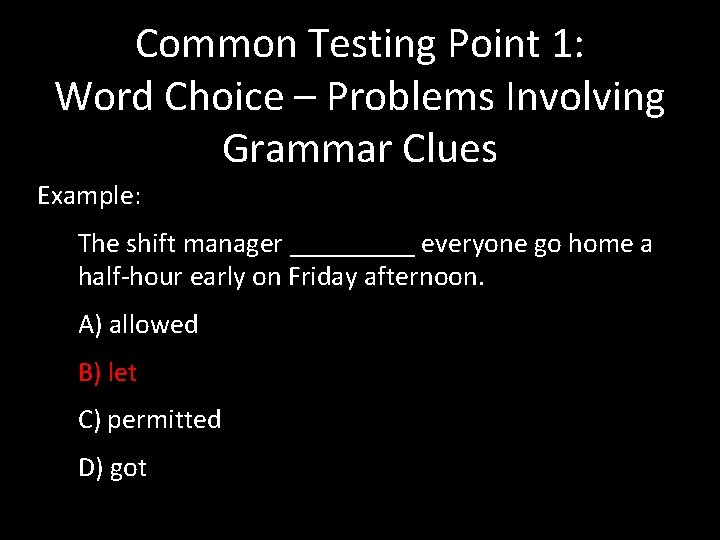 Common Testing Point 1: Word Choice – Problems Involving Grammar Clues Example: The shift