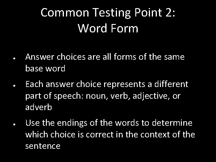Common Testing Point 2: Word Form ● ● ● Answer choices are all forms