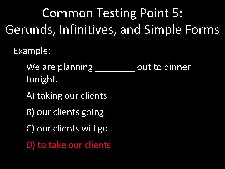 Common Testing Point 5: Gerunds, Infinitives, and Simple Forms Example: We are planning ____