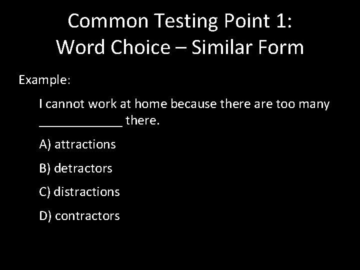 Common Testing Point 1: Word Choice – Similar Form Example: I cannot work at