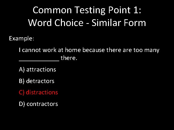 Common Testing Point 1: Word Choice - Similar Form Example: I cannot work at