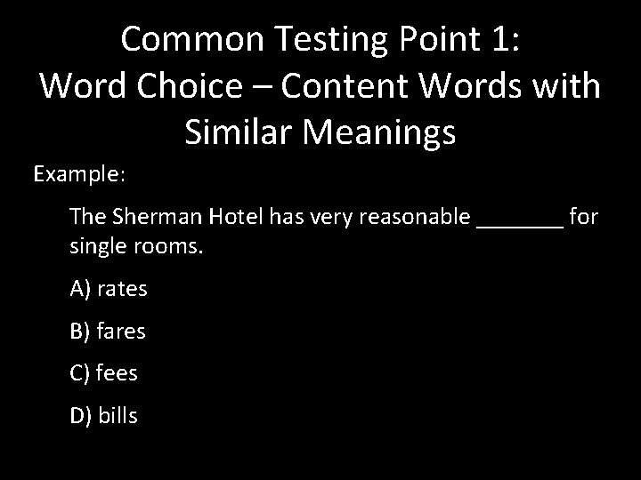 Common Testing Point 1: Word Choice – Content Words with Similar Meanings Example: The