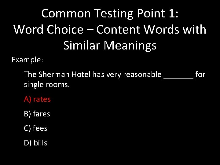 Common Testing Point 1: Word Choice – Content Words with Similar Meanings Example: The