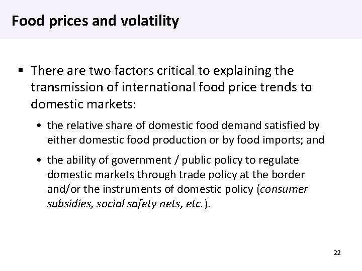 Food prices and volatility There are two factors critical to explaining the transmission of