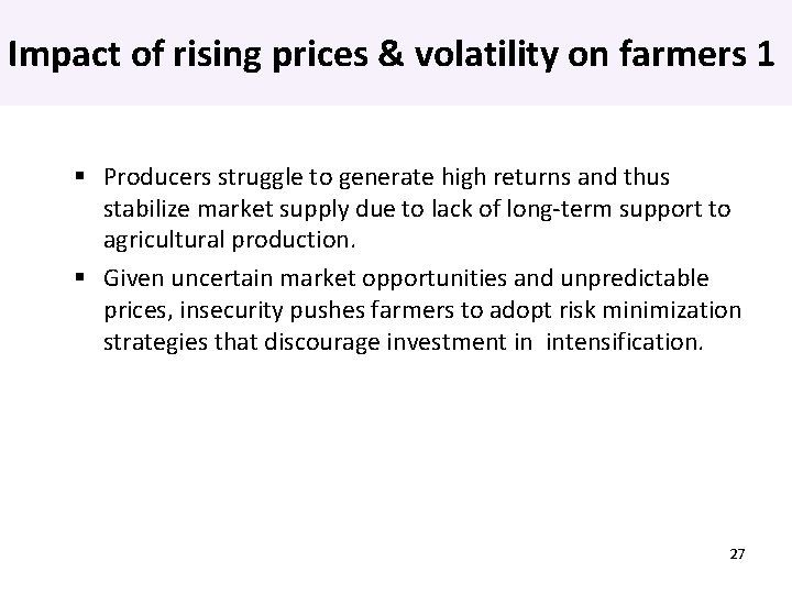 Impact of rising prices & volatility on farmers 1 Producers struggle to generate high