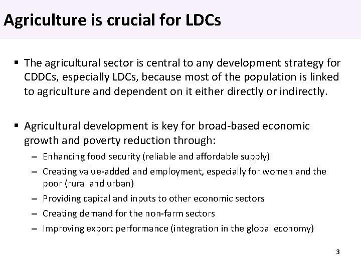 Agriculture is crucial for LDCs The agricultural sector is central to any development strategy