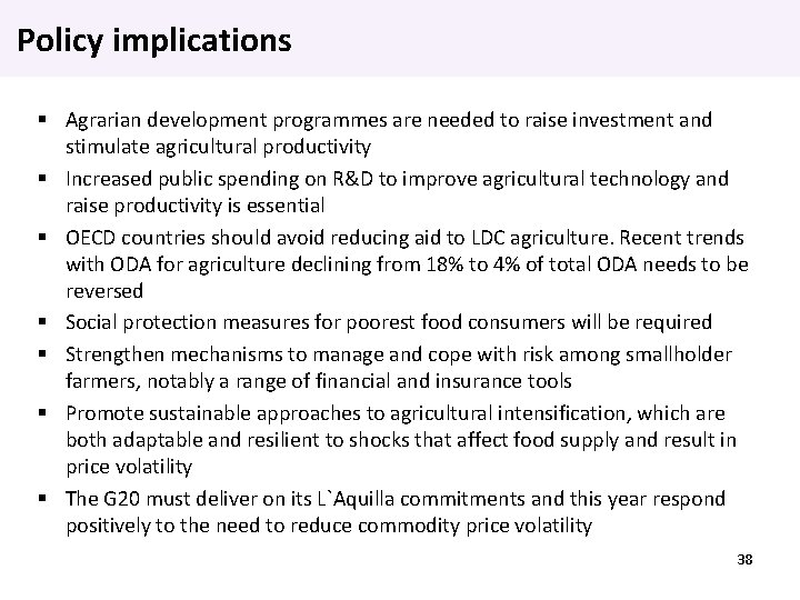 Policy implications Agrarian development programmes are needed to raise investment and stimulate agricultural productivity