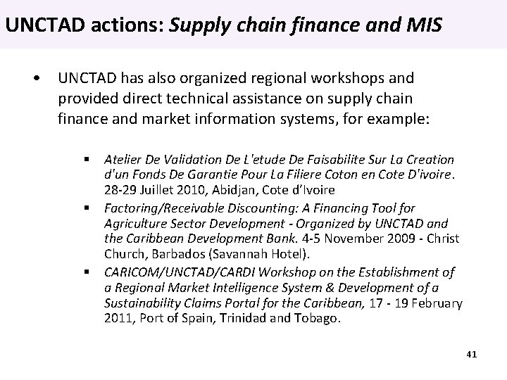 UNCTAD actions: Supply chain finance and MIS • UNCTAD has also organized regional workshops