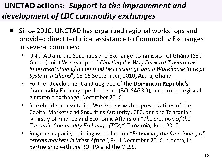 UNCTAD actions: Support to the improvement and development of LDC commodity exchanges Since 2010,