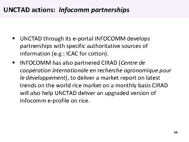 UNCTAD actions: Infocomm partnerships UNCTAD through its e-portal INFOCOMM develops partnerships with specific authoritative