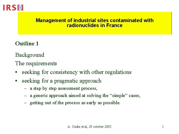 Management of industrial sites contaminated with radionuclides in France Outline 1 Background The requirements