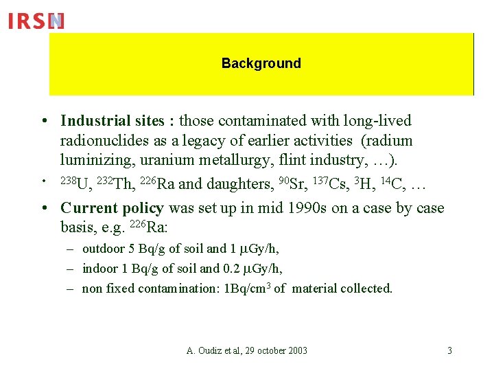 Methodology Background • Industrial sites : those contaminated with long-lived radionuclides as a legacy