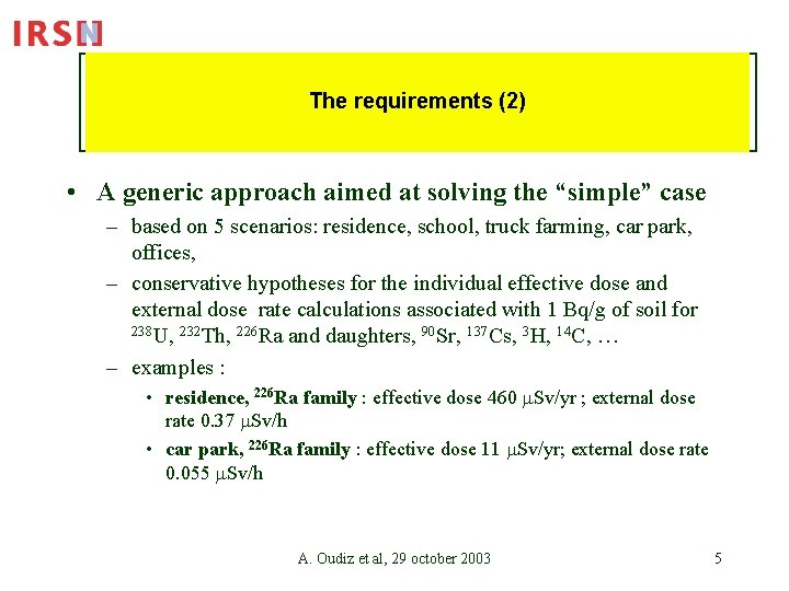 The requirements (2) • A generic approach aimed at solving the “simple” case –