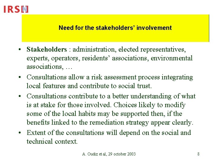 Need for the stakeholders’ involvement • Stakeholders : administration, elected representatives, experts, operators, residents’