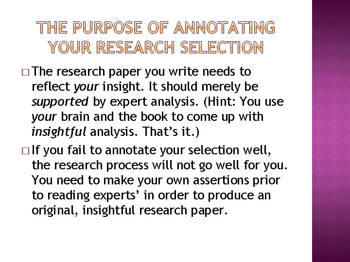 � The research paper you write needs to reflect your insight. It should merely