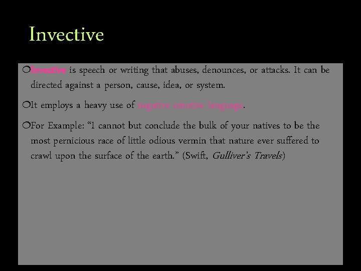 Invective ¦Invective is speech or writing that abuses, denounces, or attacks. It can be