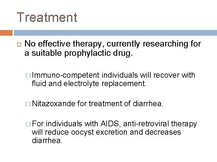 Treatment No effective therapy, currently researching for a suitable prophylactic drug. � Immuno-competent individuals