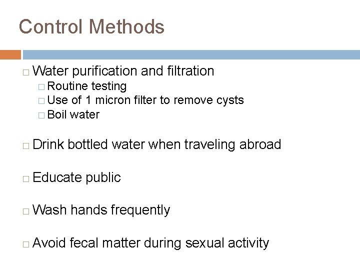 Control Methods � Water purification and filtration � Routine testing � Use of 1