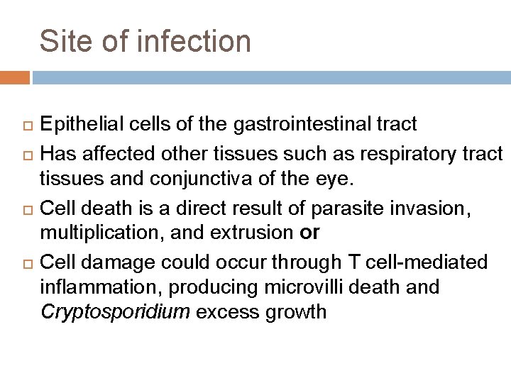 Site of infection Epithelial cells of the gastrointestinal tract Has affected other tissues such