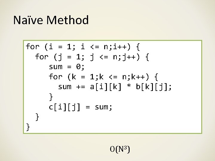 Naïve Method for (i = 1; i <= n; i++) { for (j =