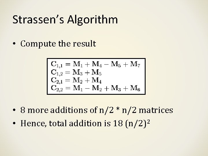 Strassen’s Algorithm • Compute the result • 8 more additions of n/2 * n/2