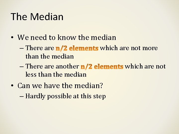 The Median • We need to know the median – There are than the