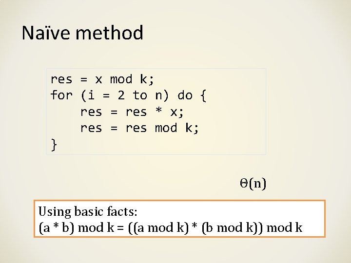 Naïve method res = x mod k; for (i = 2 to n) do