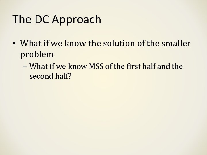 The DC Approach • What if we know the solution of the smaller problem