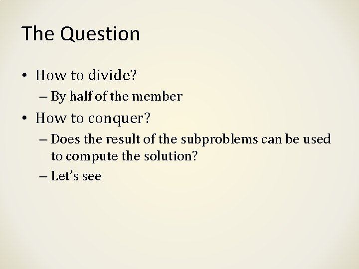 The Question • How to divide? – By half of the member • How