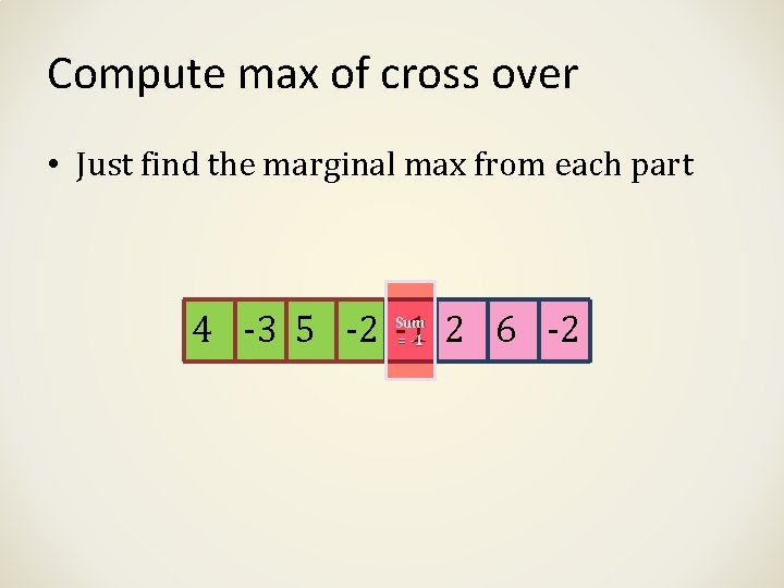 Compute max of cross over • Just find the marginal max from each part