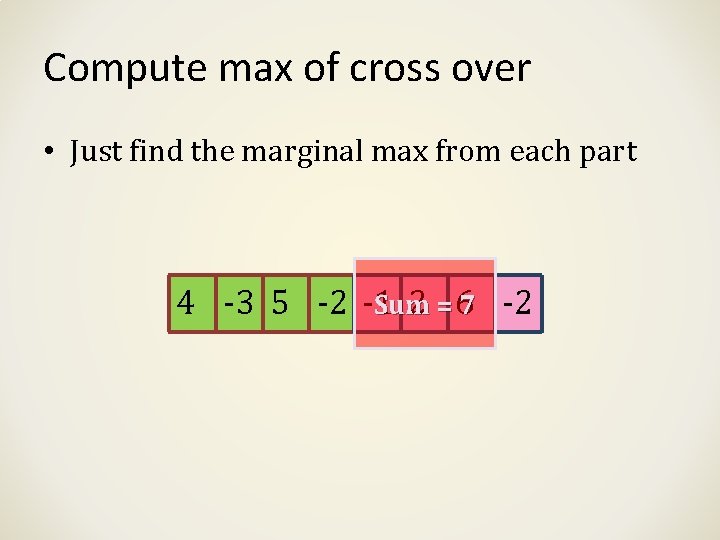 Compute max of cross over • Just find the marginal max from each part